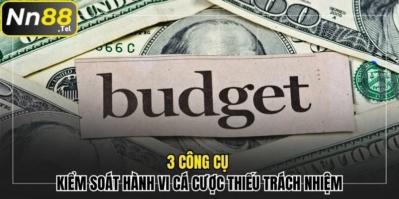 3 công cụ kiểm soát hành vi cá cược thiếu trách nhiệm