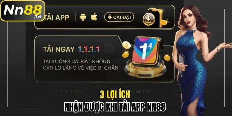 Tải App NN88 Chi Tiết Trong 4 Thao Tác Trên IOS & Android 1 3 lợi ích nhận được khi tải app NN88
