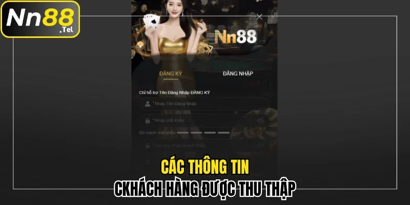 Chính Sách Bảo Mật Nn88 Chi Tiết Cho Mọi Người Chơi 2 Các thông tin khách hàng được nhà cái thu thập