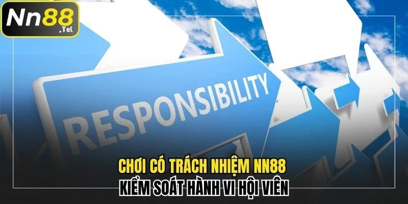 Chơi có trách nhiệm NN88 kiểm soát hành vi hội viên