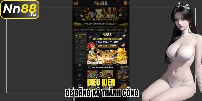 Hướng Dẫn Cách Đăng Ký NN88 Nhanh Gọn Và Chuẩn Xác 1 Điều kiện hội viên cần đáp ứng để đăng ký thành công