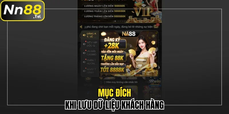 Chính Sách Bảo Mật Nn88 Chi Tiết Cho Mọi Người Chơi 3 Mục đích của nền tảng khi lưu dữ liệu khách hàng