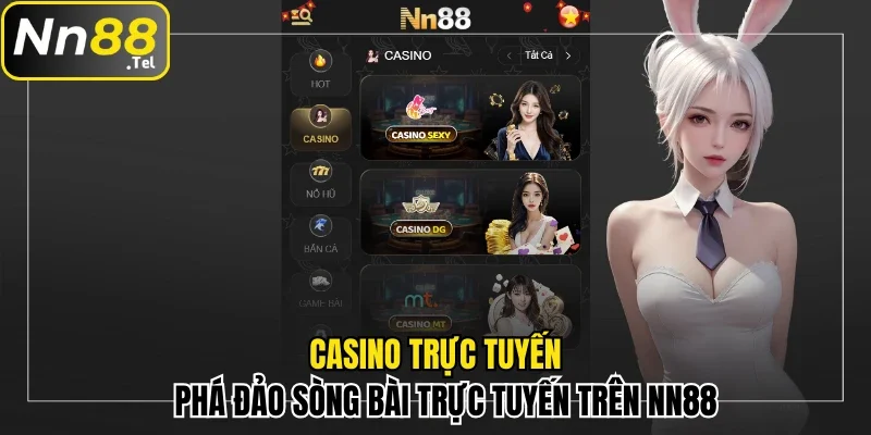 Phá đảo casino trực tuyến trên nhà cái NN88
