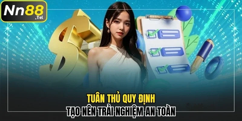 Miễn Trừ Trách Nhiệm NN88 Xây Dựng Sân Chơi Công Bằng 3 Tuân thủ quy định tạo nên trải nghiệm an toàn